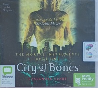 The Mortal Instruments - Book One - City of Bones written by Cassandra Clare performed by Ari Graynor on MP3 CD (Unabridged)